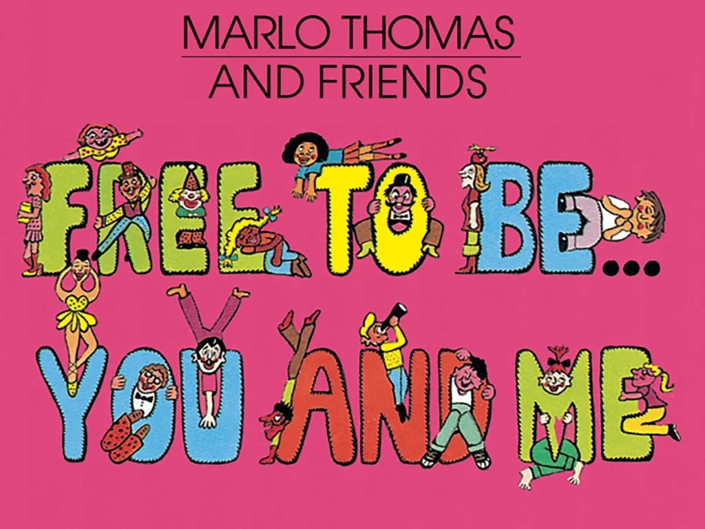 Free to be you and me by mario thomas and friends.